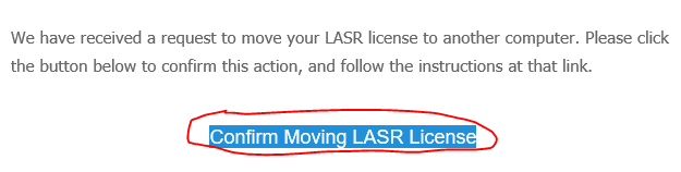 Click the "Confirm Moving LASR License" button in your email.